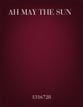 Ah May the Sun SATB choral sheet music cover